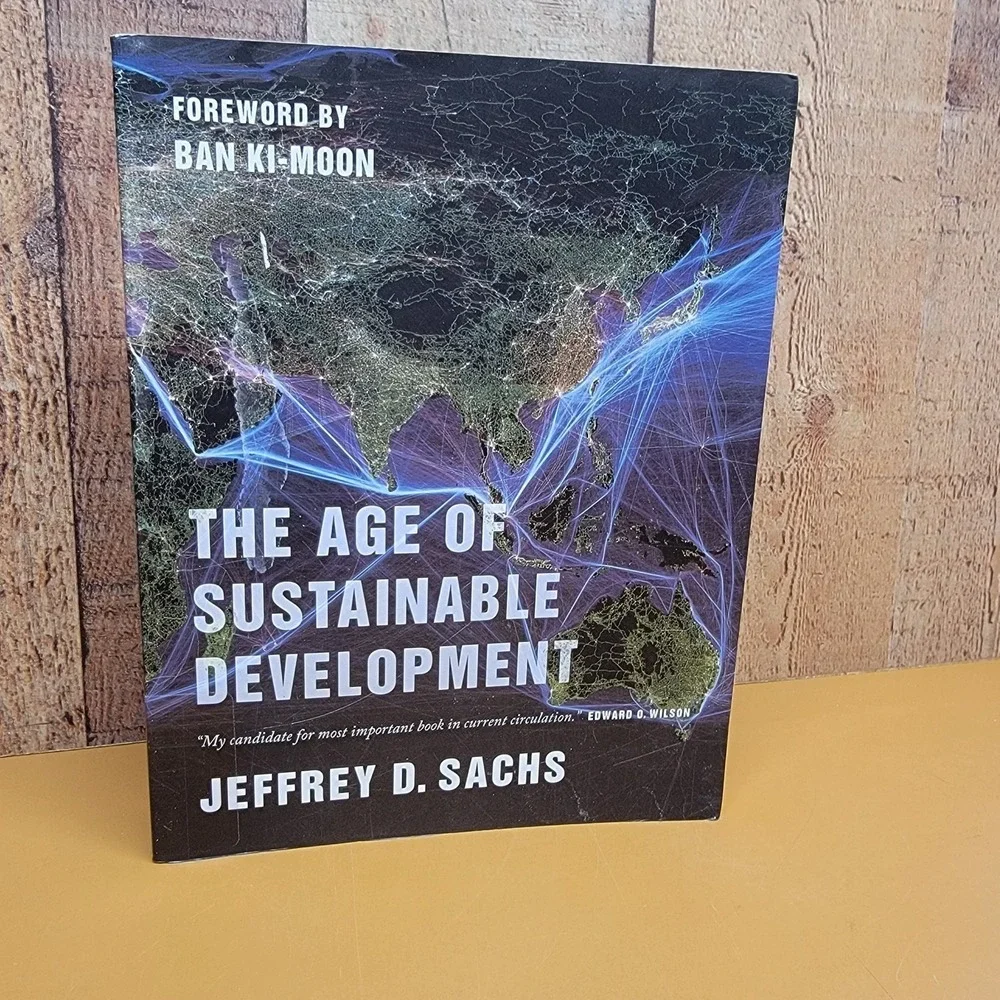 The Age of Sustainable Development by Sachs, Jeffrey D.